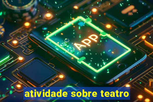 atividade sobre teatro